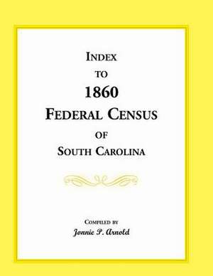 Index to 1860 Federal Census of South Carolina de Jonnie P. Arnold