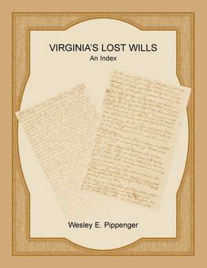 Virginia's Lost Wills de Wesley E. Pippenger