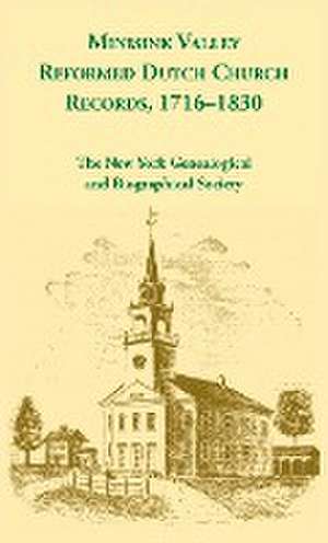 Minisink Valley Reformed Dutch Church Records 1716-1830 de Ny Geneal &. Biographical Society