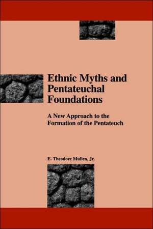 Ethnic Myths and Pentateuchal Foundations de E. Theodore Mullen