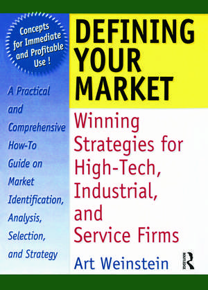 Defining Your Market: Winning Strategies for High-Tech, Industrial, and Service Firms de William Winston