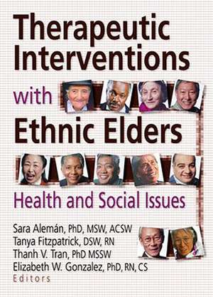 Therapeutic Interventions with Ethnic Elders de Sara Aleman