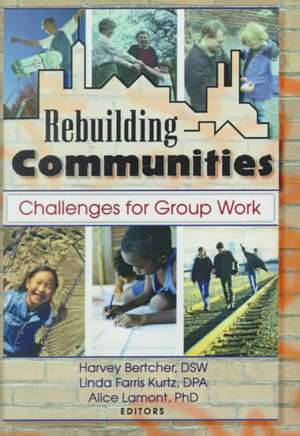 Rebuilding Communities: Challenges for Group Work de Harvey Bertcher