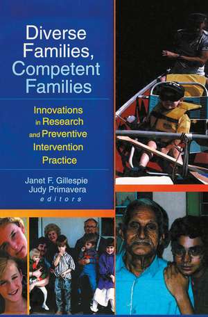 Diverse Families, Competent Families: Innovations in Research and Preventive Intervention Practice de Janet F. Gillespie