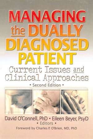 Managing the Dually Diagnosed Patient: Current Issues and Clinical Approaches, Second Edition de David F. O'Connell