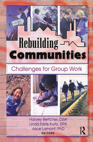 Rebuilding Communities: Challenges for Group Work de Harvey Bertcher