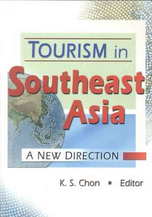 Tourism in Southeast Asia: A New Direction de Kaye Sung Chon