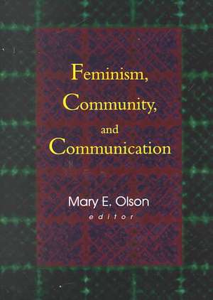 Feminism, Community, and Communication de Betty Mackune-Karrer