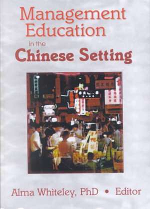 Management Education in the Chinese Setting de Erdener Kaynak