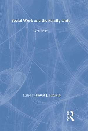 Social Work and the Family Unit de David J. Ludwig