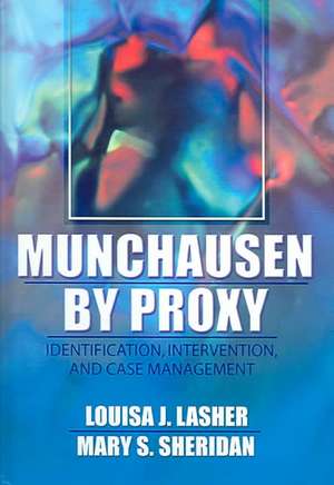 Munchausen by Proxy: Identification, Intervention, and Case Management de Louisa Lasher