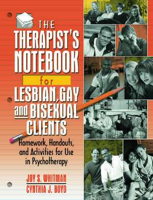 The Therapist's Notebook for Lesbian, Gay, and Bisexual Clients: Homework, Handouts, and Activities for Use in Psychotherapy de Joy S. Whitman