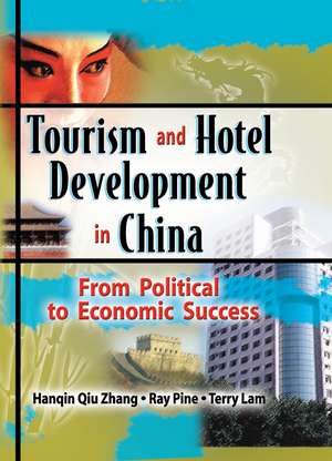 Tourism and Hotel Development in China: From Political to Economic Success de Ray J Pine