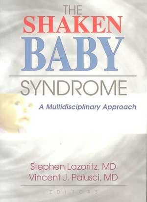 The Shaken Baby Syndrome: A Multidisciplinary Approach de Vincent J. Palusci