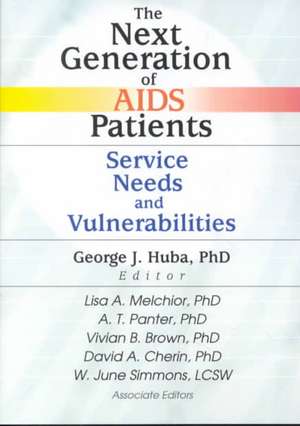 The Next Generation of AIDS Patients: Service Needs and Vulnerabilities de George J. Huba