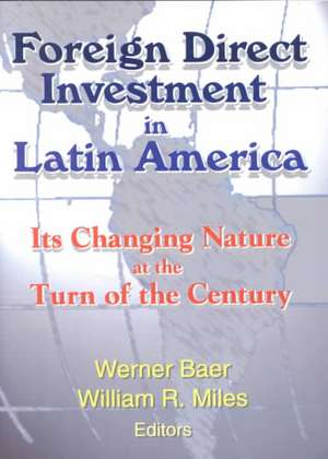 Foreign Direct Investment in Latin America: Its Changing Nature at the Turn of the Century de Werner Baer