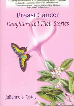 Breast Cancer: Daughters Tell Their Stories de Julianne S. Oktay