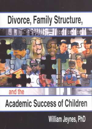 Divorce, Family Structure, and the Academic Success of Children de William Jeynes