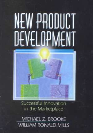 New Product Development: Successful Innovation in the Marketplace de Erdener Kaynak