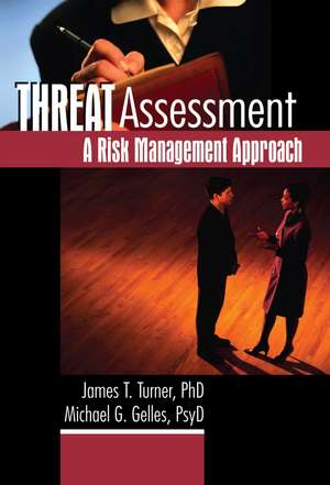 Threat Assessment: A Risk Management Approach de James T Turner