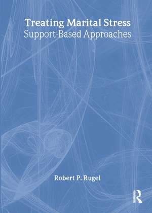 Treating Marital Stress: Support-Based Approaches de Robert P. Rugel