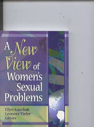 A New View of Women's Sexual Problems de Ellyn Kaschak