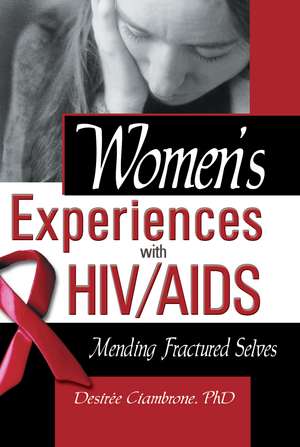 Women's Experiences with HIV/AIDS: Mending Fractured Selves de R. Dennis Shelby