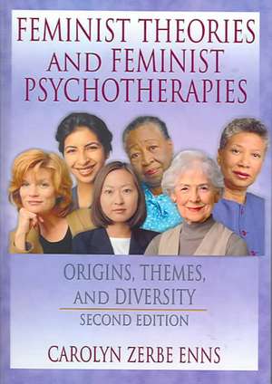 Feminist Theories and Feminist Psychotherapies: Origins, Themes, and Diversity, Second Edition de J. Dianne Garner