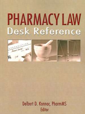 Pharmacy Law Desk Reference de Albert I. Wertheimer