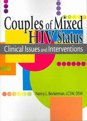 Couples of Mixed HIV Status: Clinical Issues and Interventions de R. Dennis Shelby