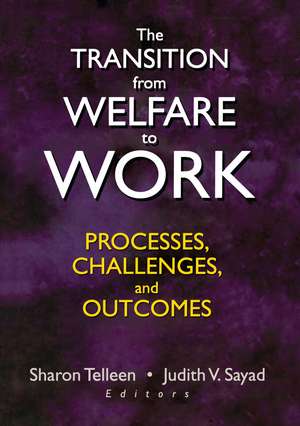 The Transition from Welfare to Work: Processes, Challenges, and Outcomes de Sharon Telleen