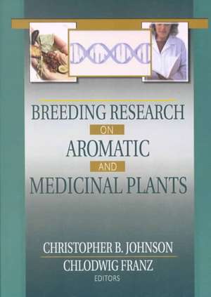 Breeding Research on Aromatic and Medicinal Plants de Christopher B Johnson