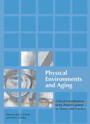 Physical Environments and Aging: Critical Contributions of M. Powell Lawton to Theory and Practice de Paul Windley