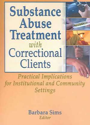 Substance Abuse Treatment with Correctional Clients: Practical Implications for Institutional and Community Settings de Letitia C. Pallone