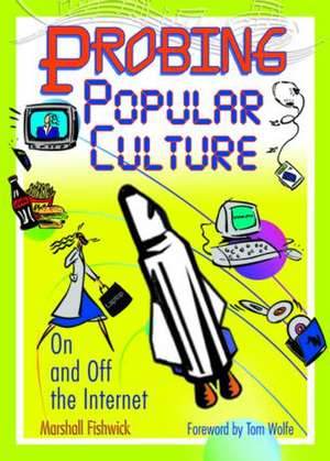 Probing Popular Culture: On and Off the Internet de Marshall Fishwick