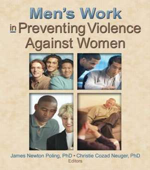 Men's Work in Preventing Violence Against Women de Christie Cozad Neuger