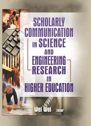 Scholarly Communication in Science and Engineering Research in Higher Education de Wei Wei