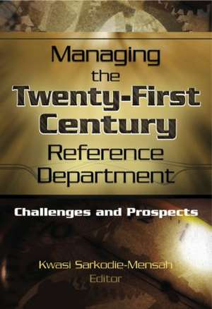 Managing the Twenty-First Century Reference Department: Challenges and Prospects de Linda S. Katz