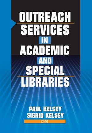 Outreach Services in Academic and Special Libraries de Linda S. Katz