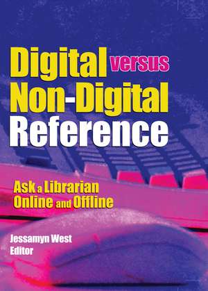 Digital versus Non-Digital Reference: Ask a Librarian Online and Offline de Linda S. Katz