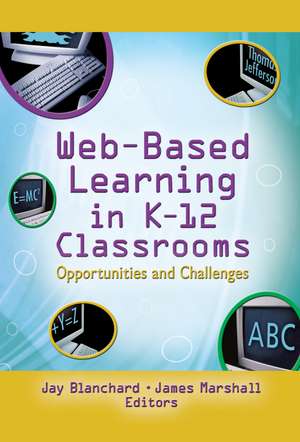 Web-Based Learning in K-12 Classrooms: Opportunities and Challenges de Jay Blanchard