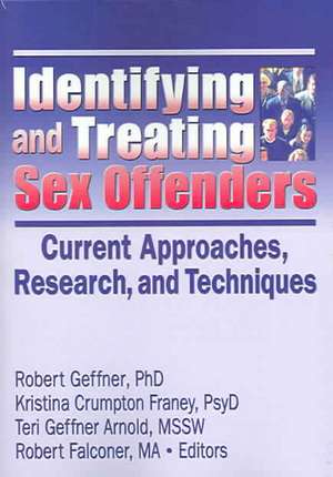 Identifying and Treating Sex Offenders: Current Approaches, Research, and Techniques de Robert Geffner