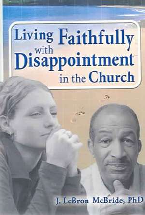 Living Faithfully with Disappointment in the Church de J. LeBron McBride