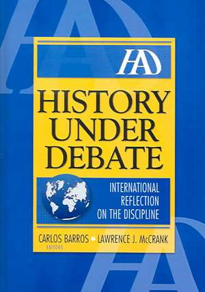 History Under Debate: International Reflection on the Discipline de Lawrence J. McCrank