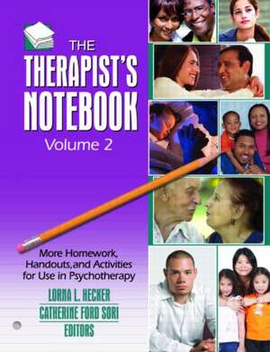 The Therapist's Notebook, Volume 2: More Homework, Handouts, and Activities for Use in Psychotherapy de Lorna L. Hecker