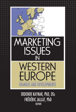 Marketing Issues in Western Europe: Changes and Developments de Erdener Kaynak