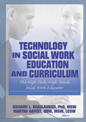 Technology in Social Work Education and Curriculum: The High Tech, High Touch Social Work Educator de Florence W Vigilante