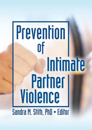 Prevention of Intimate Partner Violence de Sandra Stith