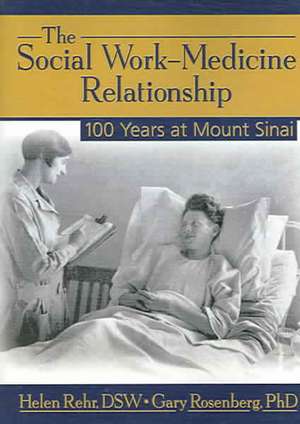 The Social Work-Medicine Relationship: 100 Years at Mount Sinai de Helen Rehr