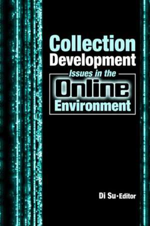 Collection Development Issues in the Online Environment de Di Su